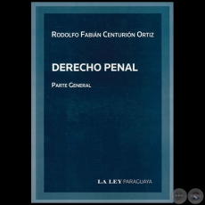 DERECHO PENAL Parte General - Autor: RODOLFO FABIÁN CENTURIÓN ORTIZ - Año 2010